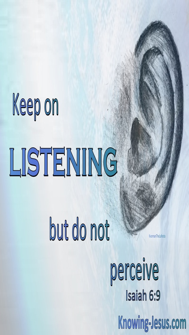 Isaiah 6:9 Keep On Listening But Do Not Hear (blue)